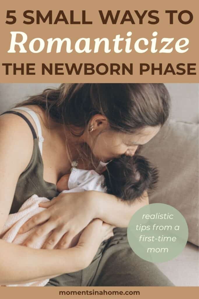 Romanticize the newborn phase